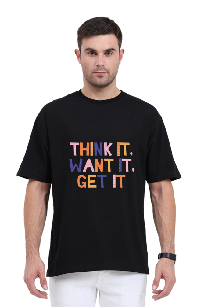 Think it Want it Get it Oversized T-shirt