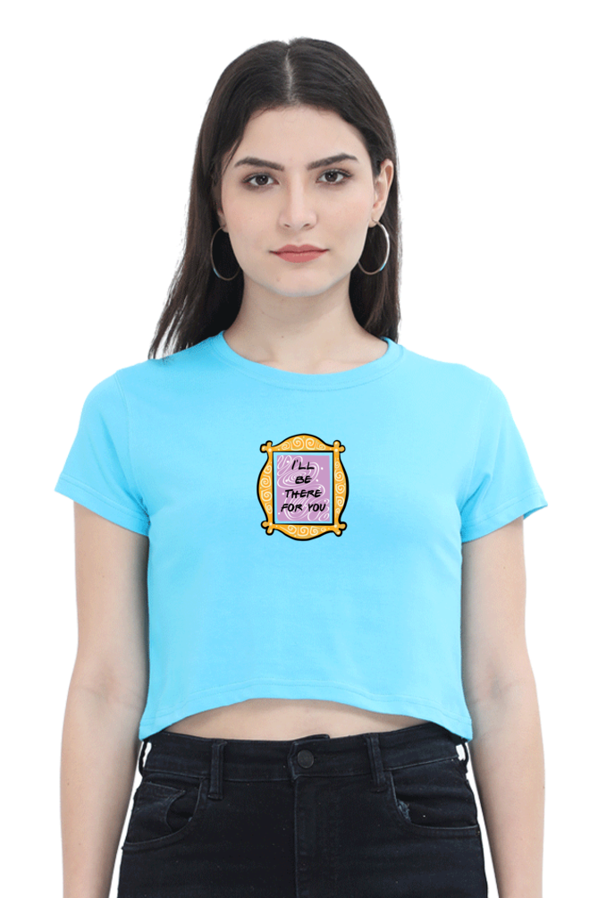 I'll be there for you frame Women's Crop Top T-shirt