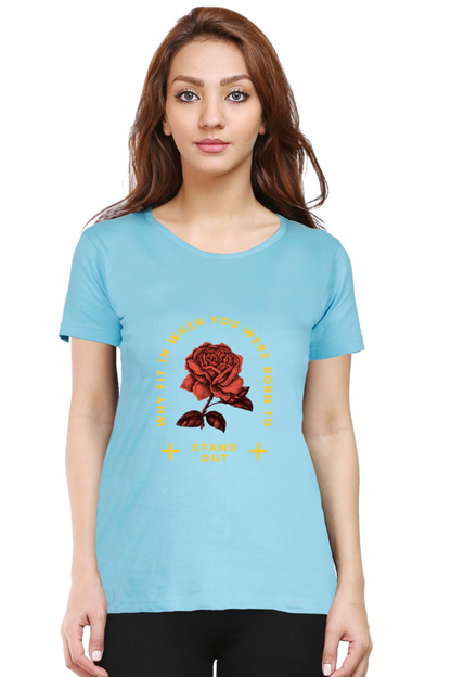 Born to Stand Out Women's Rounded Neck T-shirt